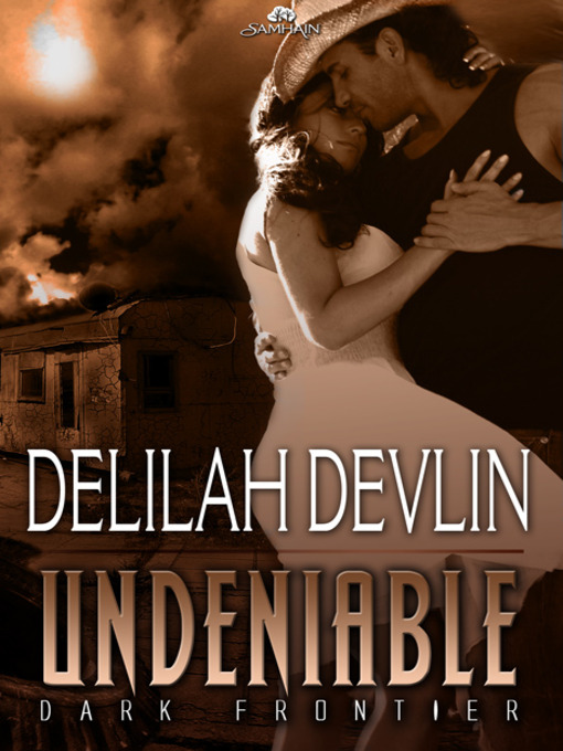Title details for Undeniable by Delilah Devlin - Available